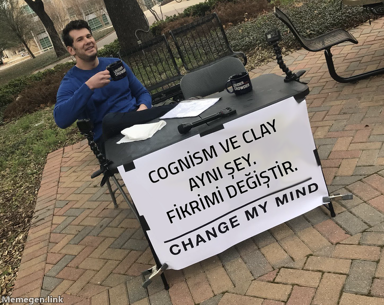 Change My Mind memi: Cognism ve Clay aynı şey, fikrimi değiştir