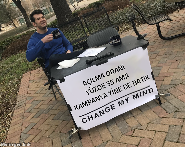 Change My Mind memi: açılma oranı yüzde 55 ama kampanya yine de batık